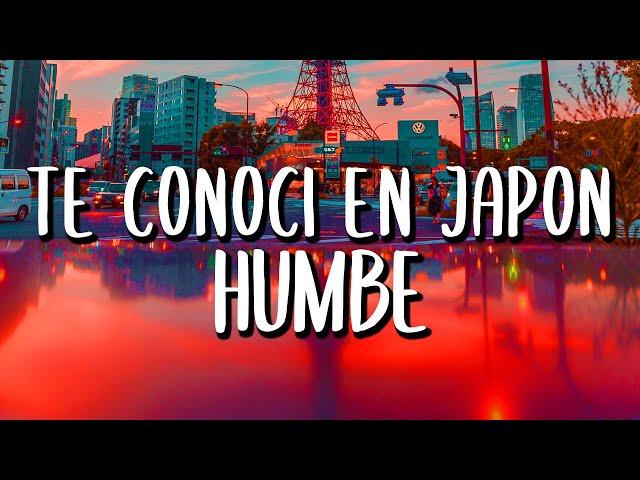 Humbe - Te Conocí en Japón (Letra/Lyrics)