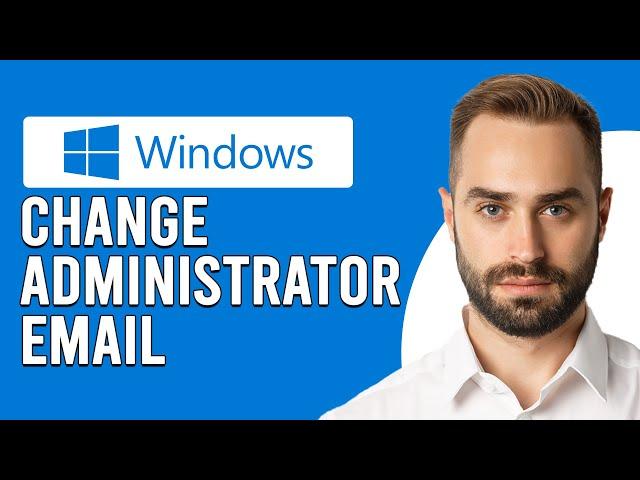 How To Change Administrator Email On Windows (How To Update Administrator Email On Windows)