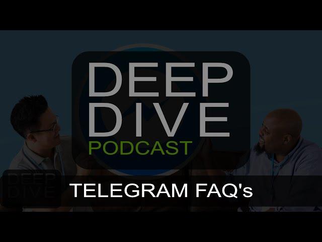 Deep Dive Podcast - Telegram FAQ's