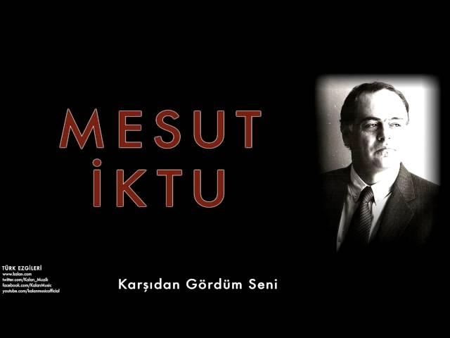 Mesut İktu - Karşıdan Gördüm Seni [ Türk Ezgileri © 2010 Kalan Müzik ]