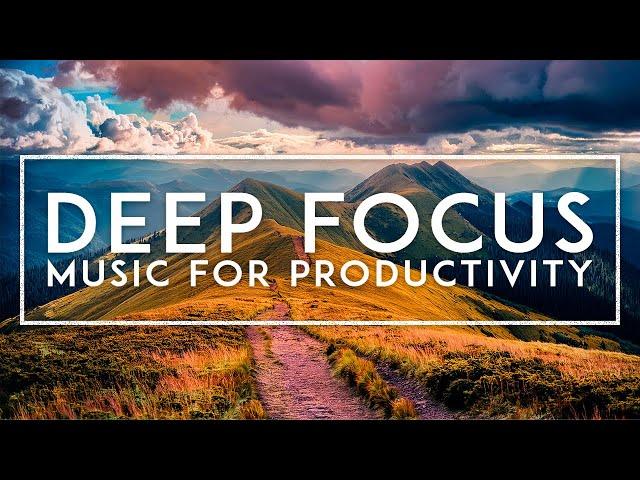 Deep Focus - ADHD Focus Music For Better Productivity, Concentration, Study and Work