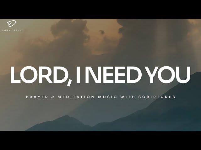 Lord, I Need You: 3 Hour Instrumental Soaking Worship | Prayer & Meditation Music