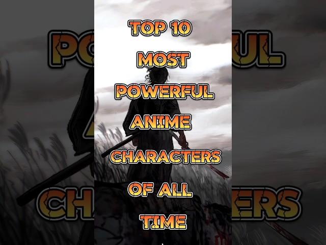 Top 10 most powerful Anime Characters of all time #shortsfeed #facts #top10 #anime #shorts