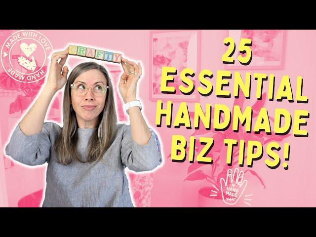 25 Essential Handmade Business Tips | For Etsy & Beyond.