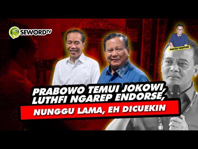 Alifurrahman: PRABOWO TEMUI JOKOWI,LUTHFI NGAREP ENDORSE,NUNGGU LAMA, EH DICUEKIN