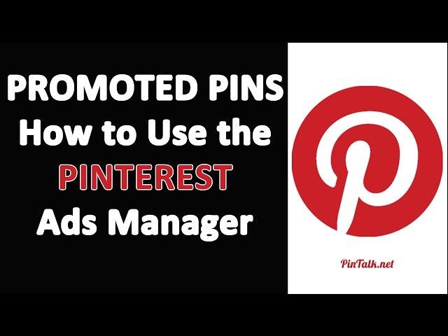 Promoted Pins How to Use the Pinterest Ads Manager