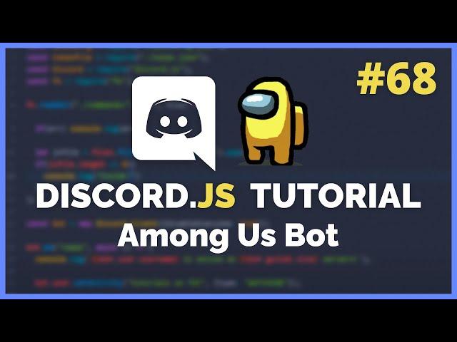 Discord JS - Among Us Bot (2020) [Episode #68]