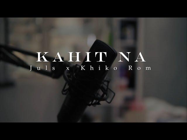 Kahit na - Juls x Khiko Rom (Official Music Video)