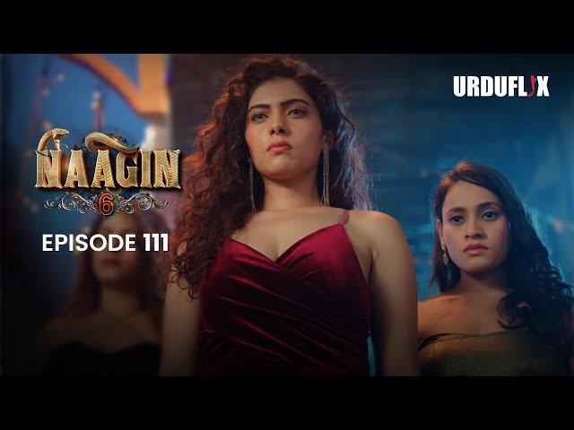 Naagin Drama Serial | Season 6 | Full Episode 111 | Best Drama 2024