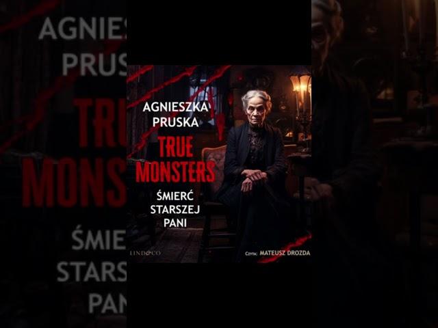 Śmierć starszej pani True monsters Autor Agnieszka Pruska Kryminały po Polsku AudioBook PL S4