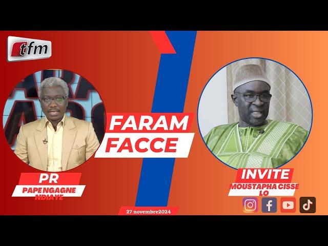 TFM LIVE : FARAM FACCÉ AVEC PAPE NGAGNE NDIAYE - INVITE : MOUSTAPHA CISSE LO - 27 NOVEMBRE 2024