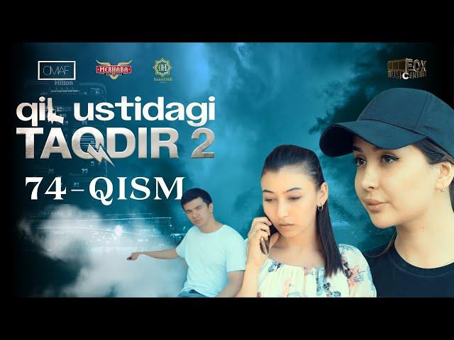 Qil Ustidagi Taqdir 2 - mavsum 74 - qism (milliy serial) | Қил Устидаги Тақдир 2 - мавсум 74 - қисм