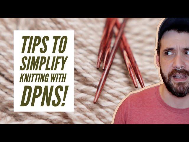 Knitting With DOUBLE POINTED NEEDLES: Tips & Tricks To Make DPNs a Breeze!