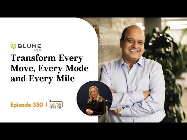 Transform Every Move, Every Mode & Every Mile, with Blume Global | Let's Talk Supply Chain 330