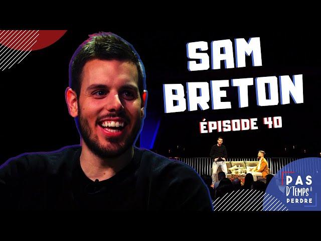 Pas D'Temps À Perdre - Épisode 40 - Sam Breton