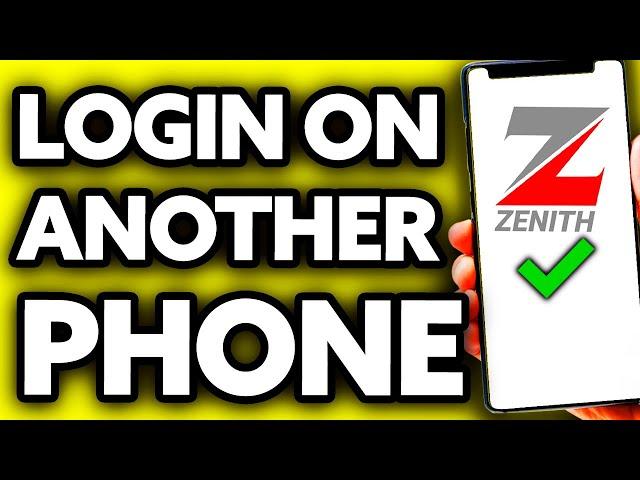 How To Login My Zenith Bank App on Another Phone