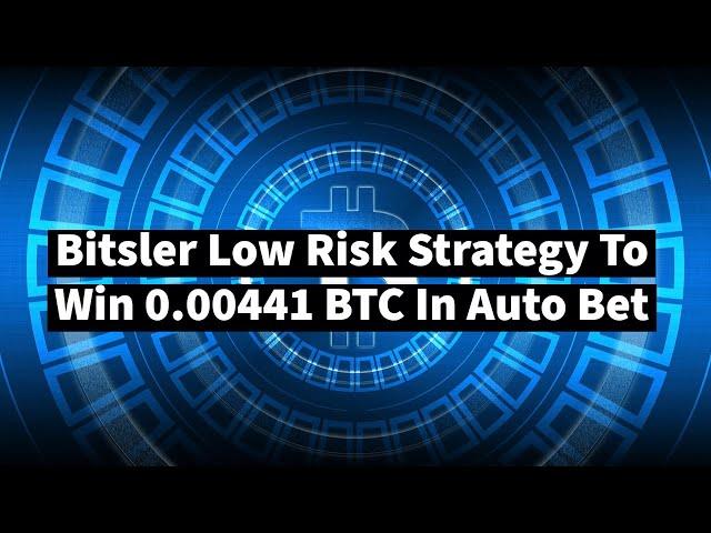 Bitsler Low Risk Strategy To Win 0.00441 BTC In Auto Bet