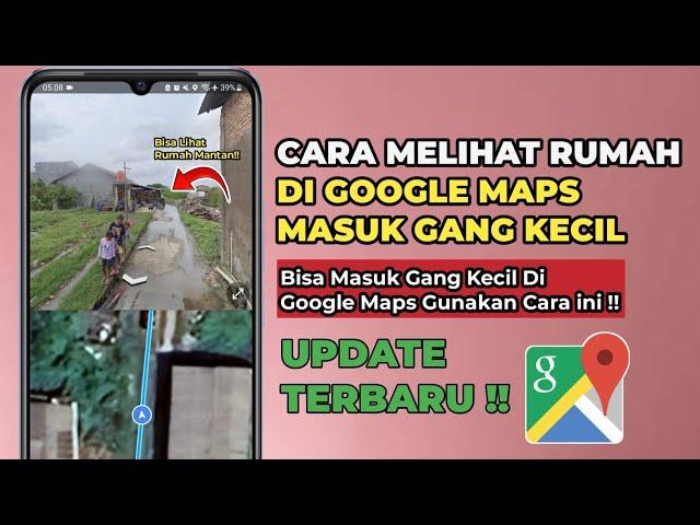 Cara Melihat Rumah di Google Maps Masuk Gang Kecil