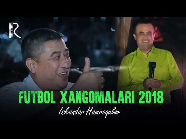 Iskandar Hamroqulov - Futbol xangomalari 2018