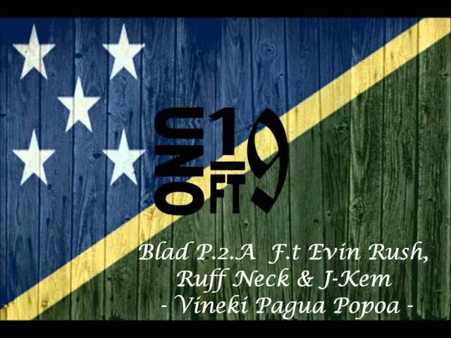 BLAD P.2.A Ft. EVIN RUSH, RUFF NECK & J-KEM - VINEKI PAGUA POPOA (Solomon Islands Music 2015)