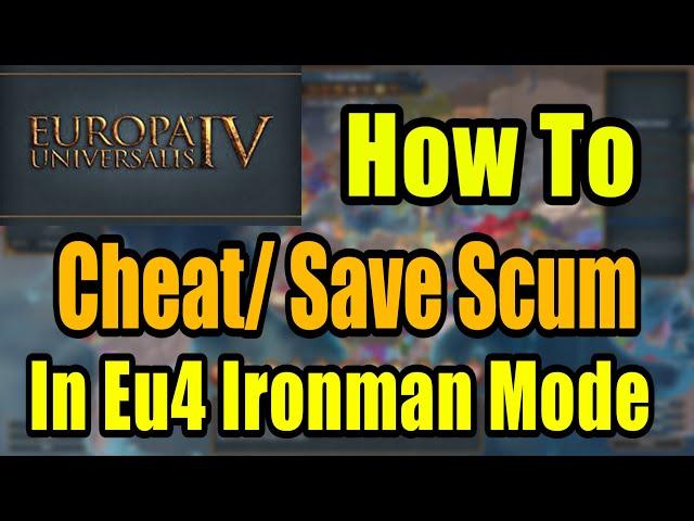 How To Cheat/ Save Scum In Eu4 Ironman Mode (Tutorial)