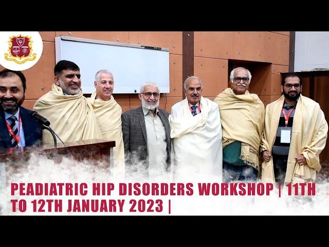 Paediatric Hip Disorders | 11th to 12th January 2023 | KTH | KMC | Pak Orthocon 2022 |