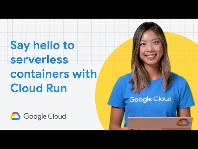 Say hello to serverless containers with Cloud Run