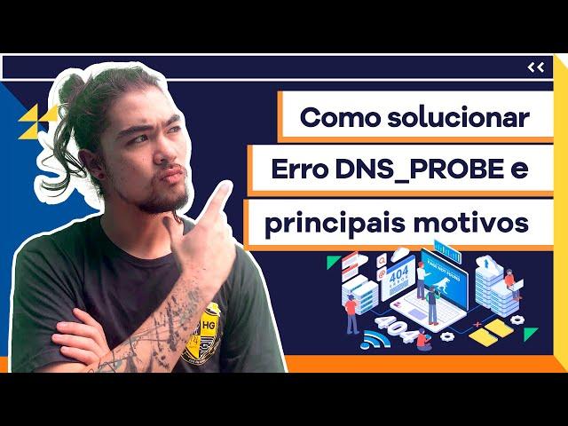 Erro DNS PROBE FINISHED NXDOMAIN principais motivos