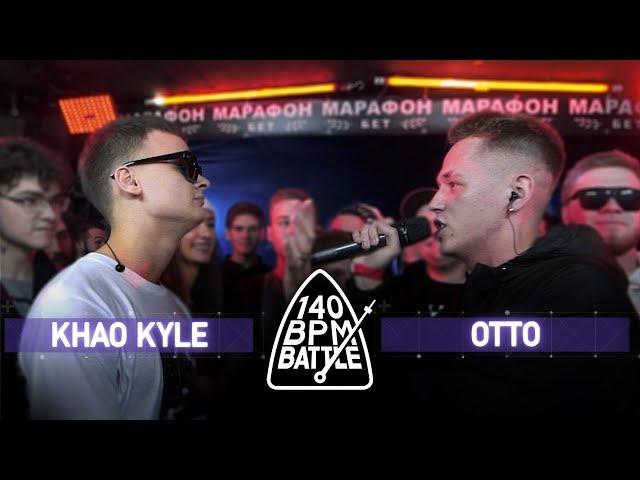 140 BPM BATTLE: KHAO KYLE X OTTO