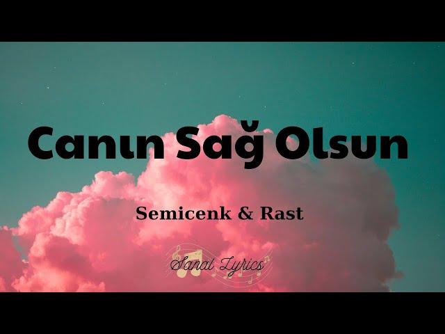 Semicenk & Rast - Canın Sağ Olsun (Lyrics)