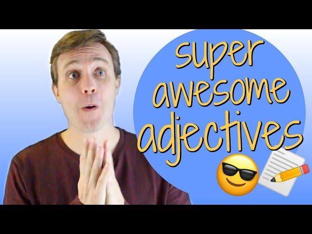 10 Advanced Adjectives to Help You Sound Smarter