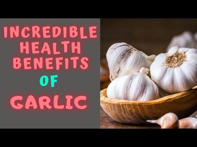 5 INCREDIBLE HEALTH BENEFITS OF GARLIC