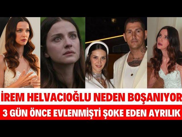 İrem Helvacioğlu Neden Boşanıyor 3 Gün Önce Evlenen İrem Helvacıoğlu ile Ural Kaspar AYRILIK SEBEBİ