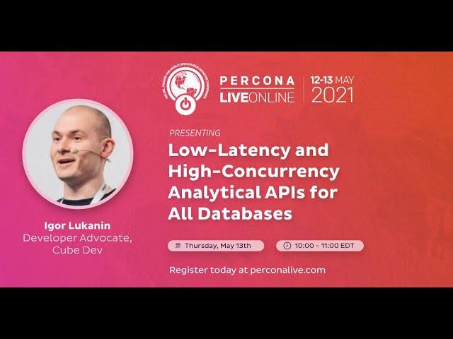 Igor Lukanin - Cube Dev - Low-Latency and High-Concurrency Analytical APIs for All Databases