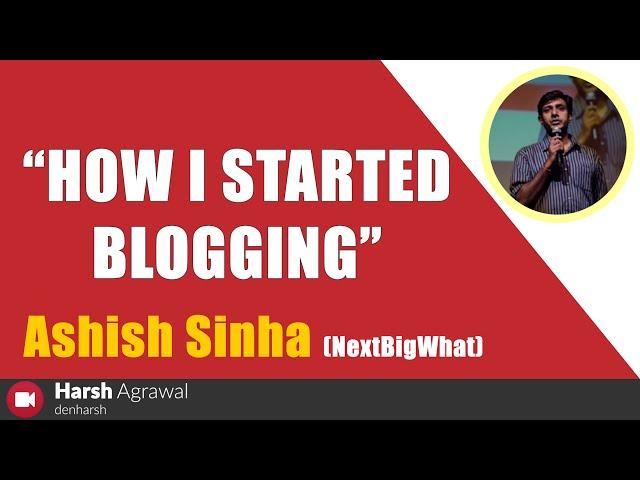Ashish Sinha NextbigWhat Founder Blogging Journey