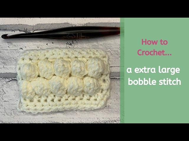 How to crochet an extra large bobble stitch
