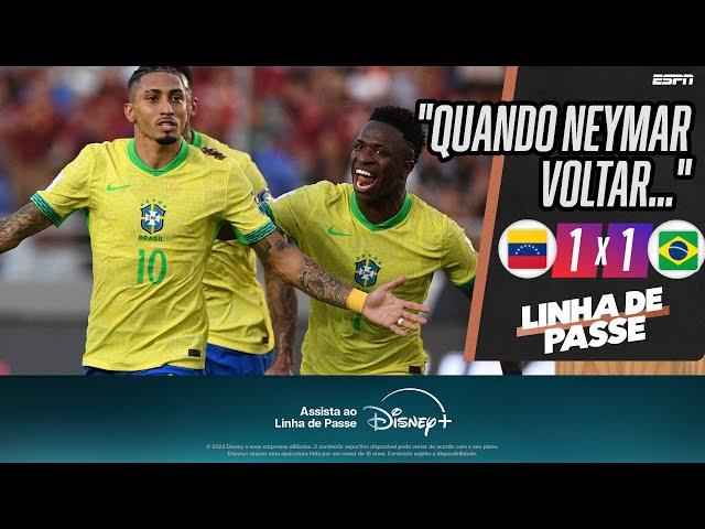 VENEZUELA 1 X 1 BRASIL - Dorival Júnior está ameaçado na seleção brasileira? | LINHA DE PASSE