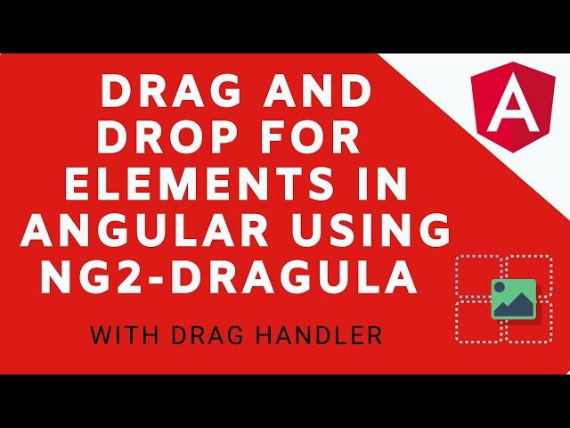 Adding drag and drop to elements in angular 6+ using ng2-Dragula