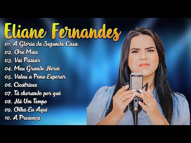 Eliane Fernandes - Louvores Inesquecíveis (CD Completo) | Vai Passar,Mas Eu Te Amo..#elianefernandes