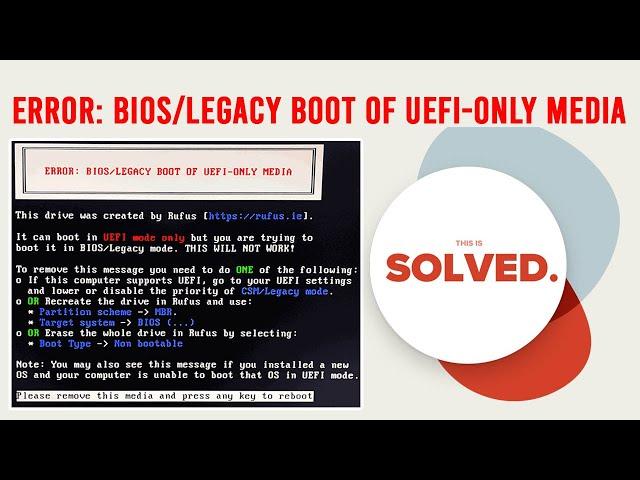 Error BIOS LEGACY boot of UEFI only Media [SOLVED]