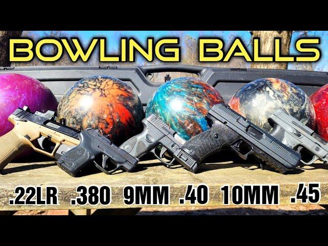 Pistols vs Bowling Balls .22LR .380 9MM .40 .45 10MM