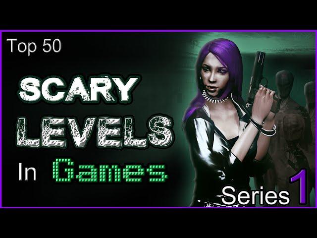 Top 50 - Scary Levels In Games - [SERIES 1]