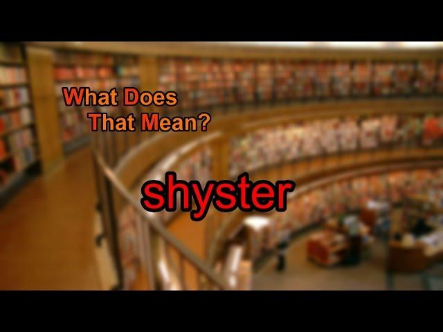 What does shyster mean?