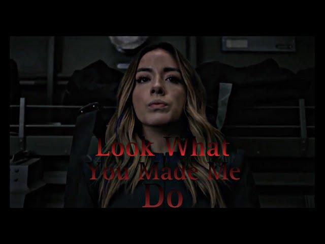 Daisy Johnson || Look What You Made Me Do