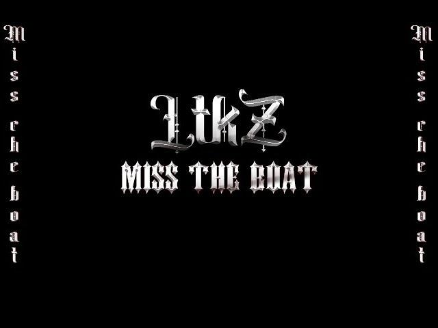 LTKZ-Miss the boat