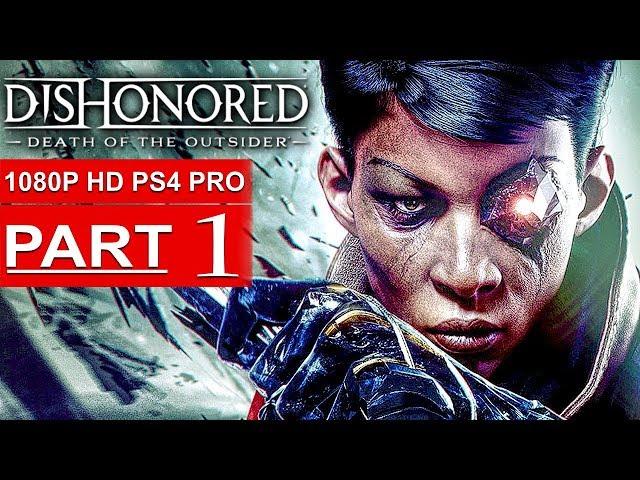 DISHONORED DEATH OF THE OUTSIDER Gameplay Walkthrough Part 1 [1080p HD PS4] - No Commentary