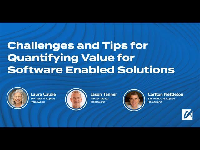 Challenges and Tips for Quantifying Value for Software Enabled Solutions