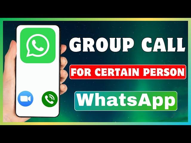 How To Make WhatsApp Group Call For Certain Person | Call With Some Members On WhatsApp Group