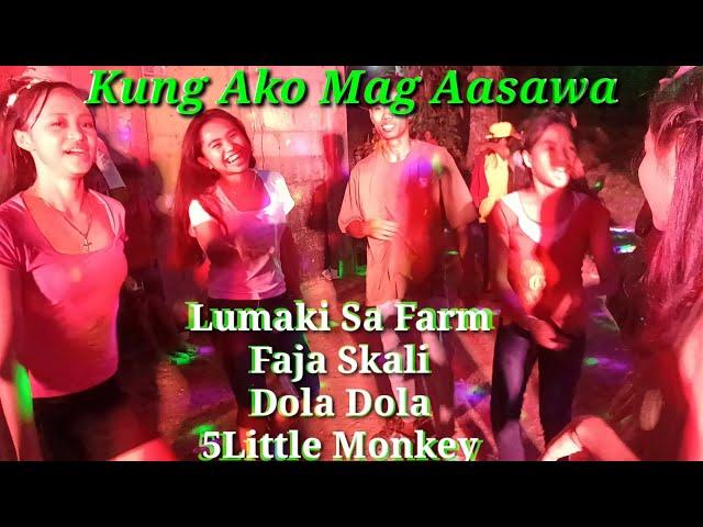 Kung Ako Mag Aasawa x Lumaki Sa Farm x Faja Skali x Dola Dola x 5Little Monkey /NONSTOP SAYAWAN