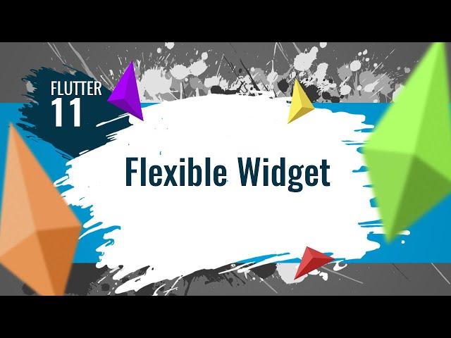 FLUTTER 11. Flexible Widget